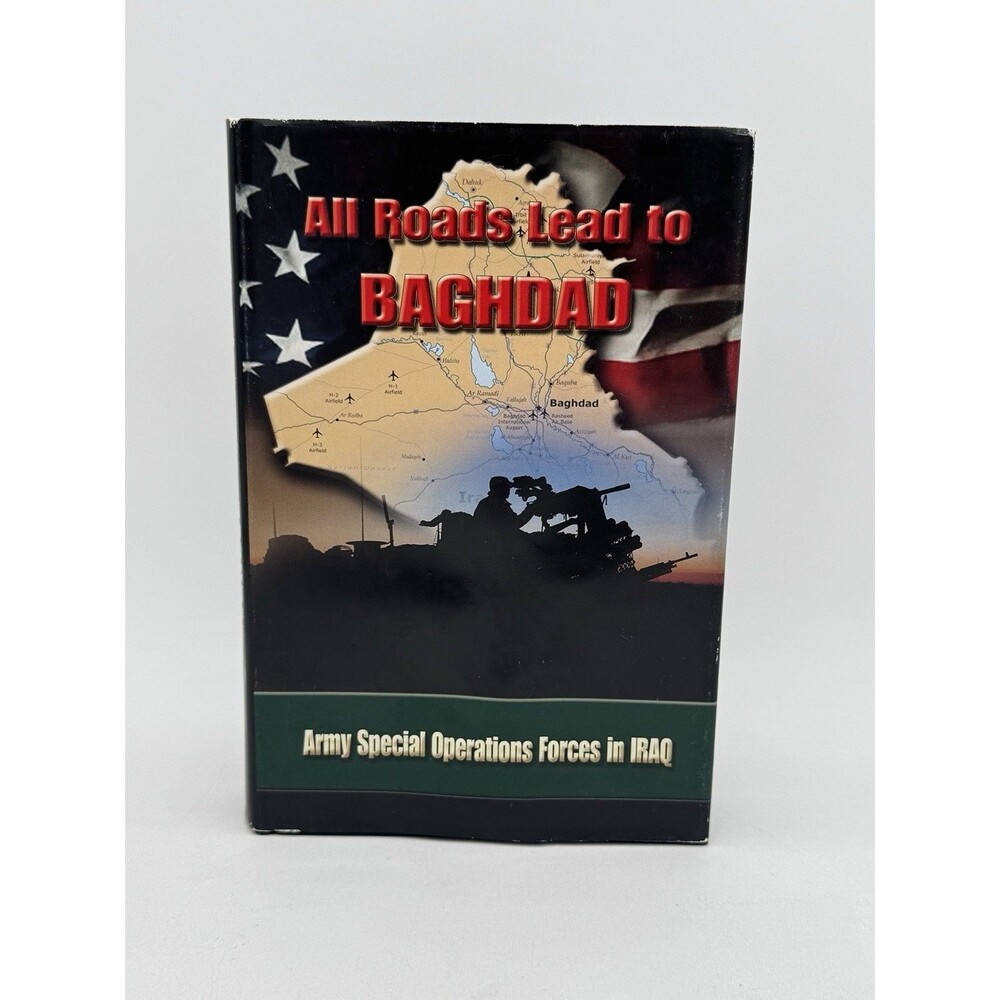 All Roads Lead to Baghdad Army Special Operations Forces in Iraq Military Book